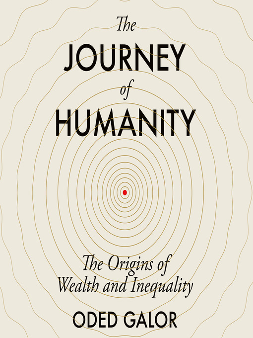 Title details for The Journey of Humanity by Oded Galor - Wait list